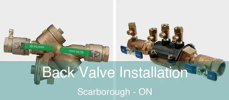  Back Valve Installation Scarborough - ON