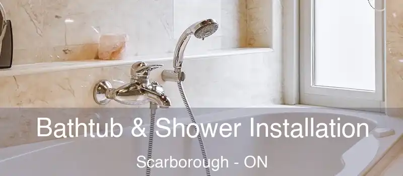  Bathtub & Shower Installation Scarborough - ON