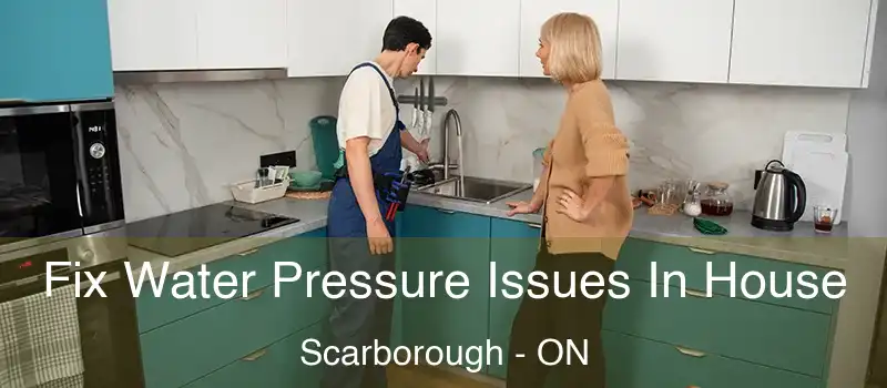  Fix Water Pressure Issues In House Scarborough - ON