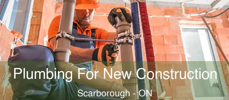  Plumbing For New Construction Scarborough - ON
