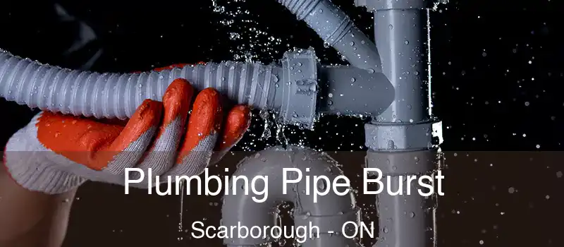  Plumbing Pipe Burst Scarborough - ON
