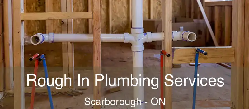  Rough In Plumbing Services Scarborough - ON