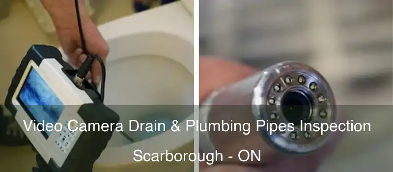  Video Camera Drain & Plumbing Pipes Inspection Scarborough - ON